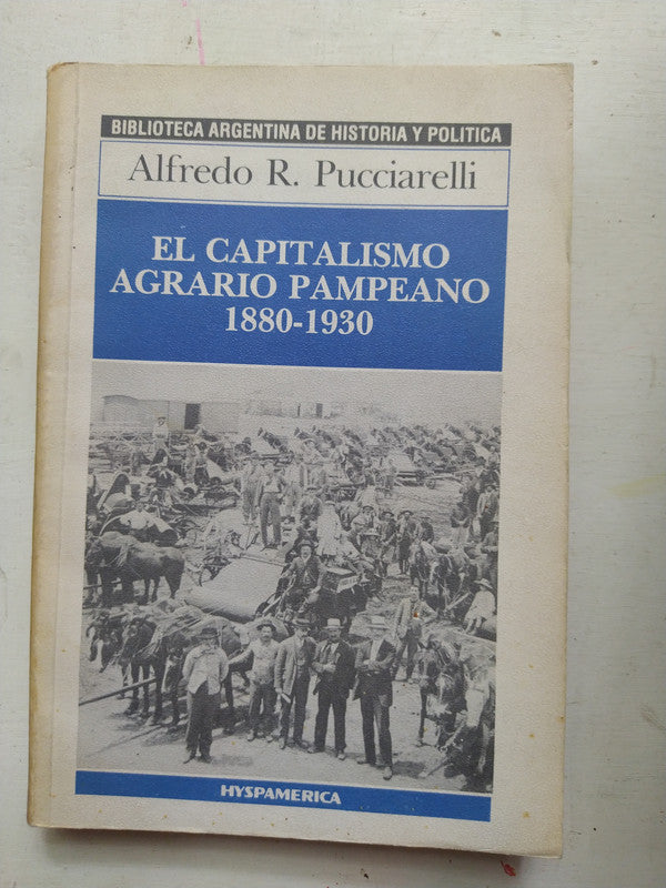 Libro usado en venta: El capitalismo agrario pampeano (1880-1930) de Alfredo R. Pucciarelli; editorial Hyspamerica impreso en 1986.1
