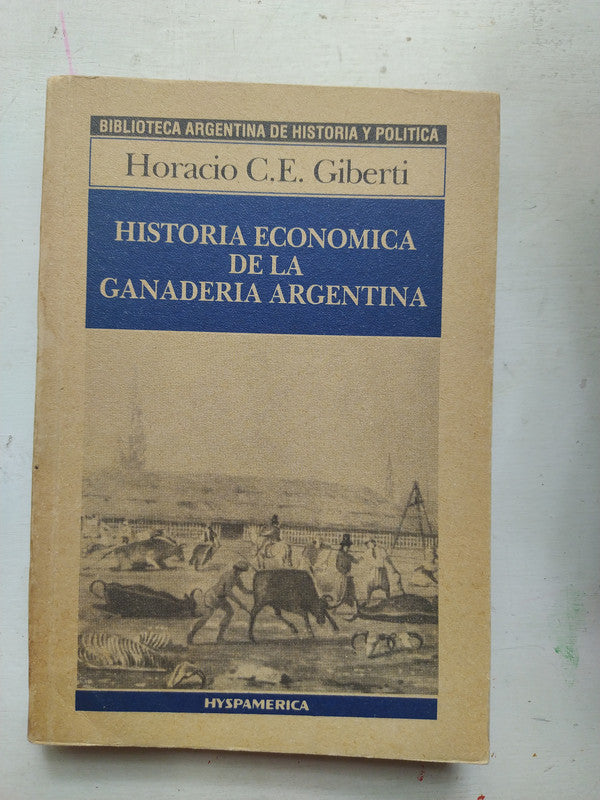 Libro usado en venta: Historia economica de la ganaderia Argentina de Horacio C. E. Giberti; editorial Hyspamerica impreso en 1986.1