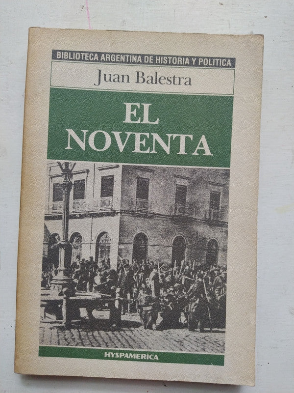 Libro usado en venta: El noventa de Juan Balestra; editorial Hyspamerica impreso en 1986 realizamos envios a todo el mundo.1
