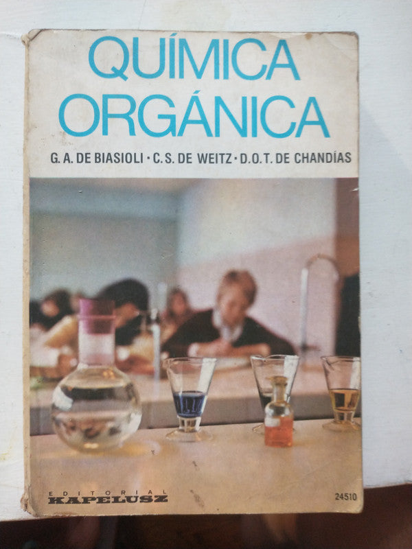 Libro usado en venta: Qu?mica Org?nica de G. A. De Biasioli - C. S. De Weitz - D. O. T. De Chandías; editorial Kapelusz impreso en 1980.1