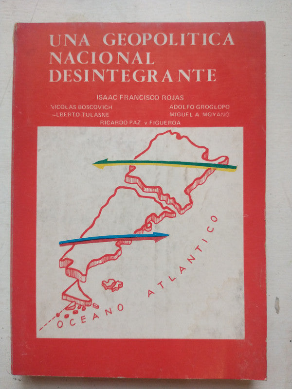 Libro usado en venta: Una geopolitica nacional desintegrante de Isaac Francisco Rojas; editorial Nemont impreso en 1980 envios a todo el mundo.1