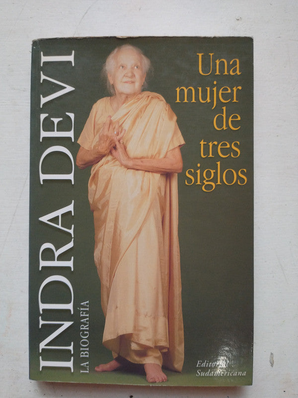 Libro usado en venta: Una mujer de tres siglos Indra Devi la biografia de Indra Devi; editorial Sudamericana impreso en 2000 envios a todo el mundo.1