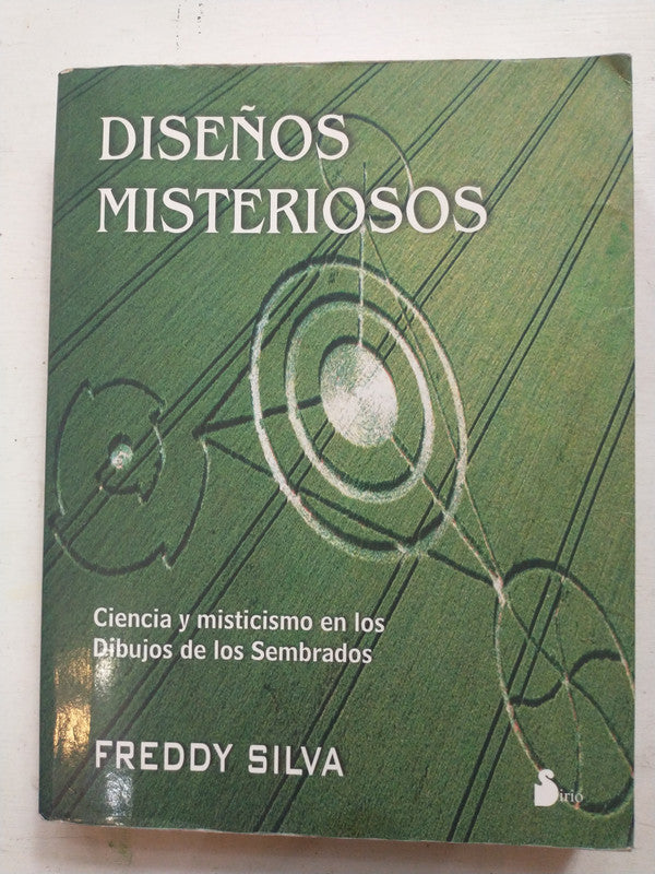 Libro usado en venta: Dise?os misteriosos - Ciencia y misticismo en los dibujos de los sembrados de Freddy Silva; editorial Sirio impreso en 2008.1