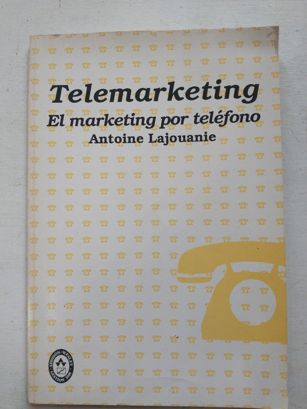 Libro usado en venta: Telemarketing - El marketing por telefono de Antoine Lajouanie; editorial Addison-Wesley impreso en 1989 envios a todo el mundo.1