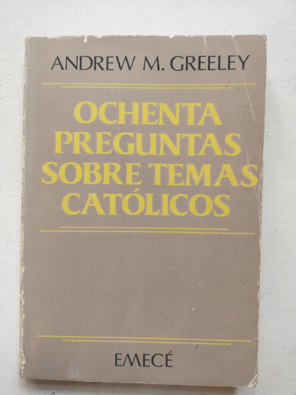 Libro usado en venta: Ochenta preguntas sobre temas catolicos de Andrew M. Greeley; editorial Emece impreso en 1985 realizamos envios a todo el mundo.1
