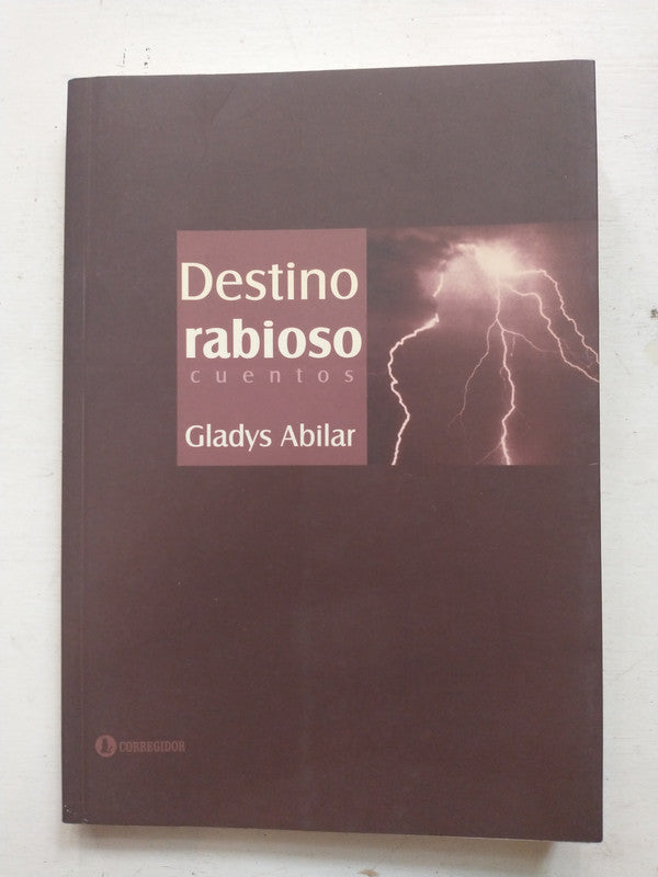 Libro usado en venta: Destino rabioso (cuentos) de Gladys Abilar; editorial Corregidor impreso en 2003 realizamos envios a todo el mundo.1