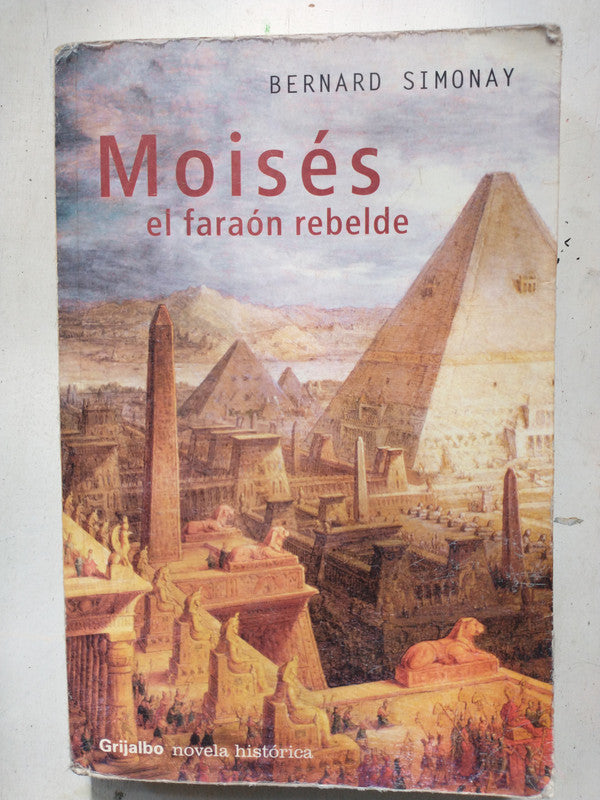 Libro usado en venta: Moises - El faraon rebelde de Bernard Simonay; editorial Grijalbo impreso en 2004 realizamos envios a todo el mundo.1