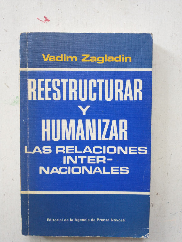 Libro usado en venta: Reestructurar y humanizar de Vadim Zagladin; editorial Agencia de Prensa Novosti impreso en 1989 envios a todo el mundo.1