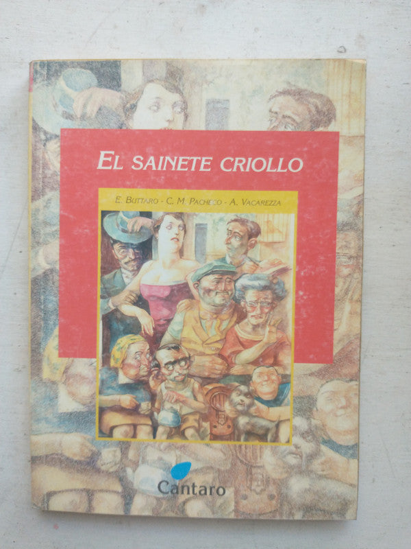 Libro usado en venta: El sainete criollo de E. Buttaro - C.M. Pacheco; editorial Cantaro impreso en 2003 realizamos envios a todo el mundo.1