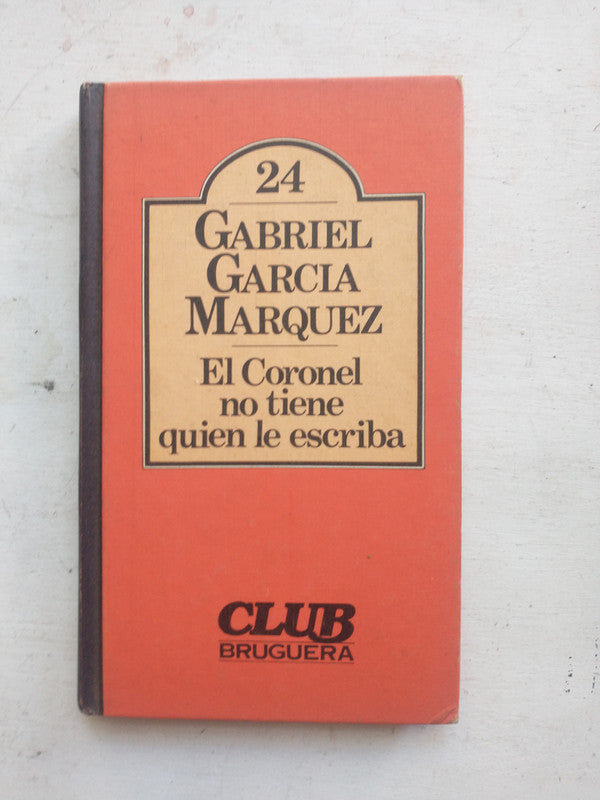 Libro usado en venta: El coronel no tiene quien le escriba de Gabriel Garcia Marquez; editorial Bruguera impreso en 1980 envios a todo el mundo.1