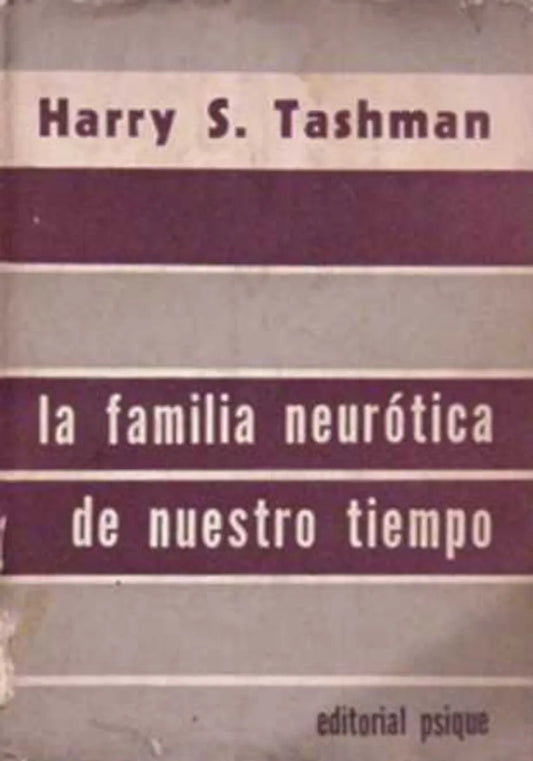 Libro usado en venta: La familia neurotica de nuestro tiempo de Harry S. Tashman; editorial Psique impreso en 1962 realizamos envios a todo el mundo.1