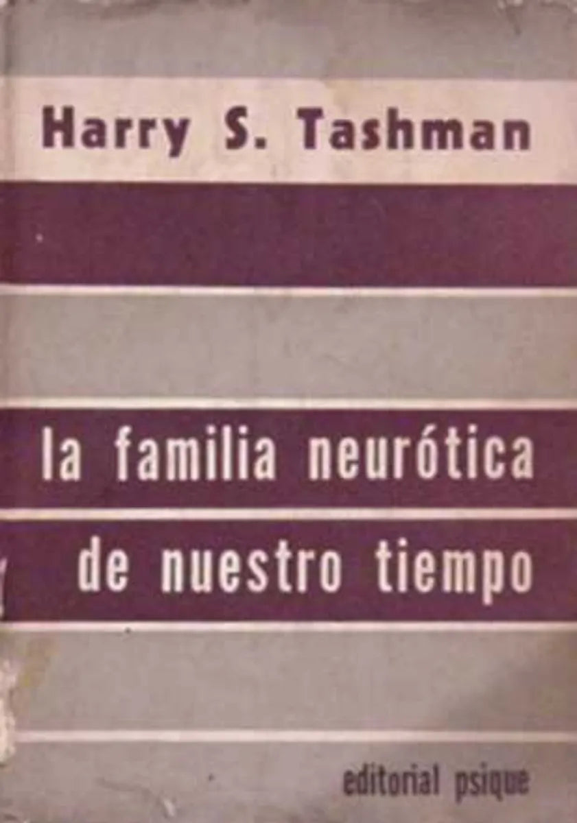 Libro usado en venta: La familia neurotica de nuestro tiempo de Harry S. Tashman; editorial Psique impreso en 1962 realizamos envios a todo el mundo.1