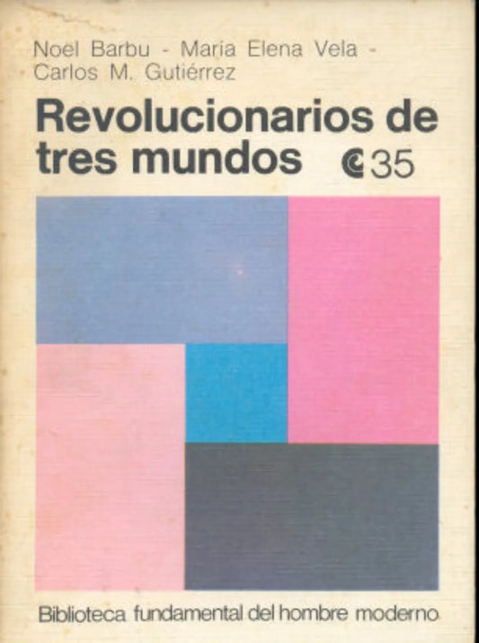 Libro usado en venta: Revolucionarios de tres mundos de Noel Barbu - C. M. Gutierrez; editorial Centro Editor de America Latina impreso en 1971.1