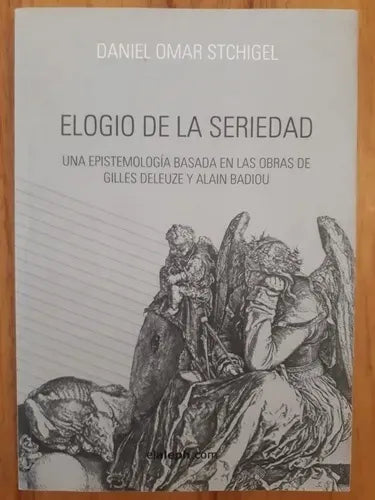 Libro usado en venta: Elogio de la seriedad de Daniel Omar Stchigel; editorial Elaleph impreso en 2010 realizamos envios a todo el mundo.1