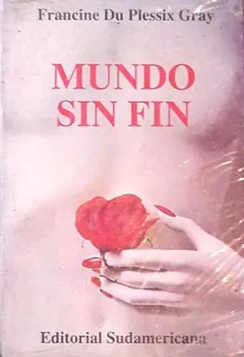 Libro usado en venta: Mundo sin fin de Francine Du Plessix Gray; editorial Sudamericana impreso en 1985 realizamos envios a todo el mundo.1