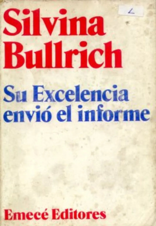 Libro usado en venta: Su excelencia envio el informe de Silvina Bullrich; editorial Emece impreso en 1974 realizamos envios a todo el mundo.1
