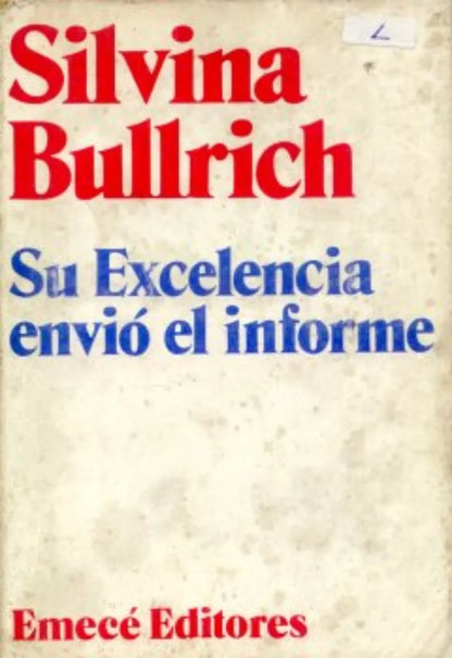 Libro usado en venta: Su excelencia envio el informe de Silvina Bullrich; editorial Emece impreso en 1974 realizamos envios a todo el mundo.1