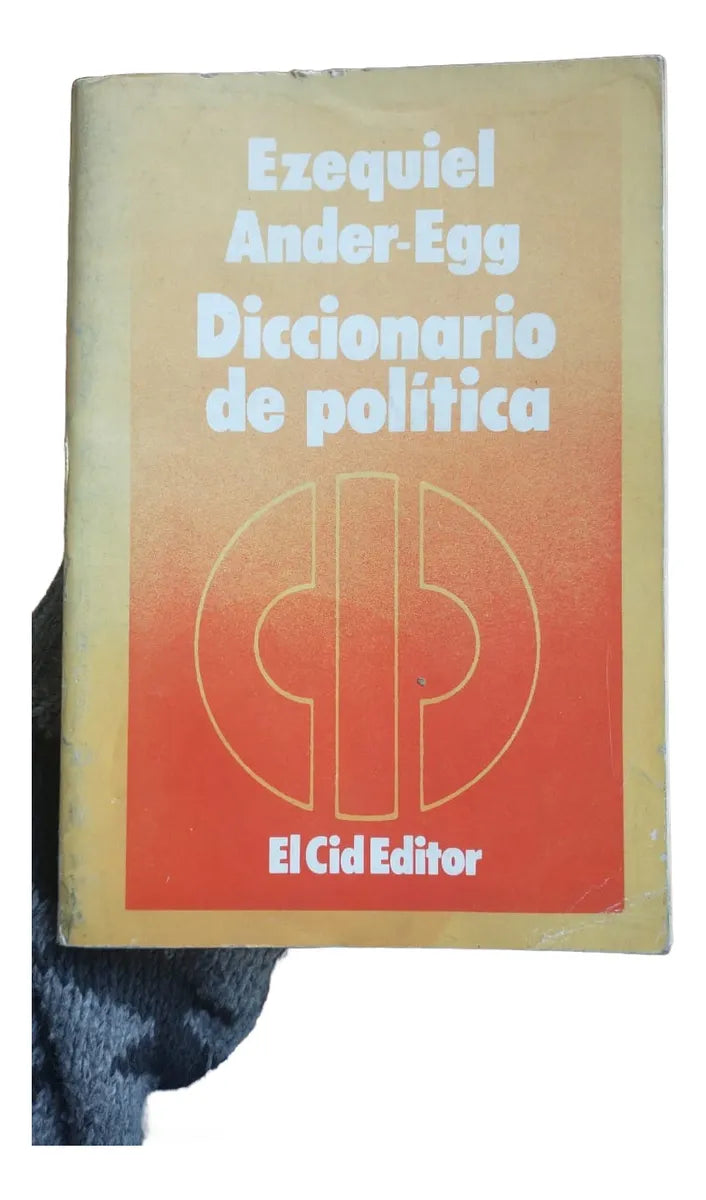 Diccionario de politica – Ezequiel Ander - Egg – El Cid Editor – Primera Edición - 1984 – Blanda