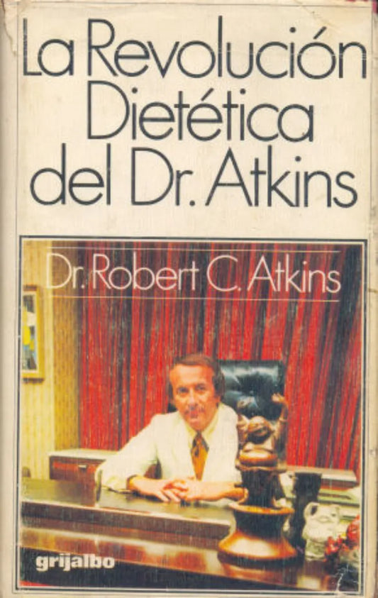 Libro usado en venta: La revolucion dietetica del Dr Atkins de Robert C Atkins; editorial Grijalbo impreso en 1975 realizamos envios a todo el mundo.1