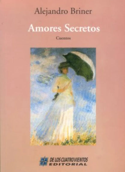 Libro usado en venta: Amores Secretos de Alejandro Briner; editorial De los cuatro vientos impreso en 2003 realizamos envios a todo el mundo.1