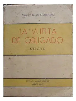 Libro usado en venta: La vuelta de obligado de Alberto Rafael Napolitano; editorial Mundo Forense impreso en 1946 realizamos envios a todo el mundo.1