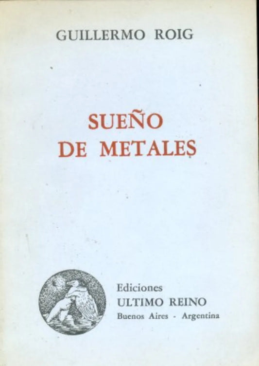 Libro usado en venta: Sue?o de metales de Guillermo Roig; editorial Ultimo Reino impreso en 1982 realizamos envios a todo el mundo.1