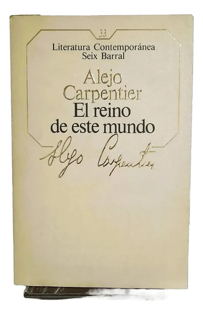 El reino de este mundo – Alejo Carpentier – Seix Barral – Primera Edición - 1985 – Blanda