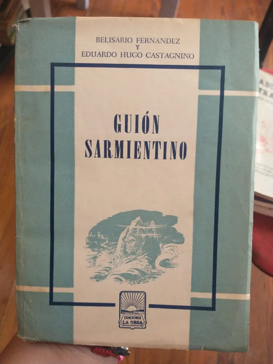 Libro usado en venta: Guion Sarmientino de Belisario Fernandez - Eduardo Hugo Castegnino; editorial La Obra impreso en 1961 envios a todo el mundo.1