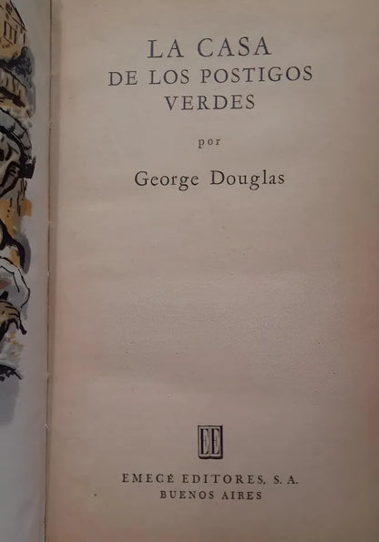 Libro usado en venta: La casa de los postigos verdes de George Douglas; editorial Emece impreso en 1947 realizamos envios a todo el mundo.1