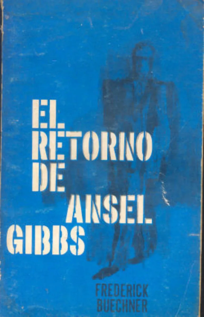Libro usado en venta: El retorno de Ansel Gibbs de Frederick Buechener; editorial Letras impreso en 1966 realizamos envios a todo el mundo.1