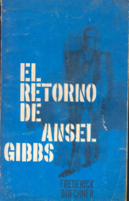 Libro usado en venta: El retorno de Ansel Gibbs de Frederick Buechener; editorial Letras impreso en 1966 realizamos envios a todo el mundo.1