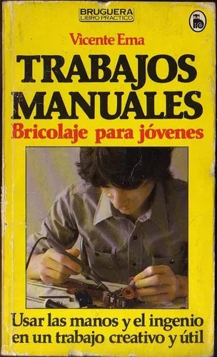 Libro usado en venta: Trabajos manuales - Bricolaje para jovenes de Vicente Ema; editorial Bruguera impreso en 1981 realizamos envios a todo el mundo.1