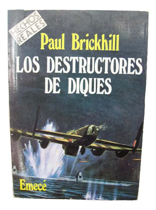 Libro usado en venta: Los destructores de diques de Paul Brickhill; editorial Emece impreso en 1981 realizamos envios a todo el mundo.1