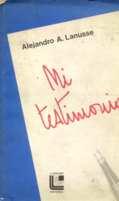 Libro usado en venta: Mi testimonio de Alejandro A. Lanusse; editorial Luis Lasserre impreso en 1977 realizamos envios a todo el mundo.1
