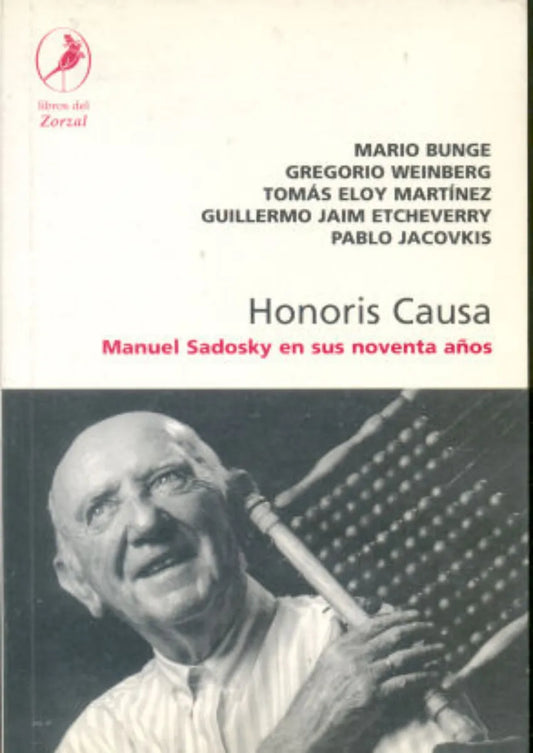 Libro usado en venta: Honoris Causa - Manuel Sadosky en sus noventas a?os; editorial Libros del Zorzal impreso en 2004 envios a todo el mundo.1