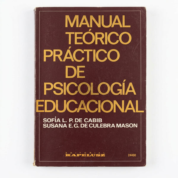 Manual teórico práctico de Psicología educacional - Sofía L. P. de Cabib y Susana E. G. de Culebra Mason (Libro Usado, Editorial Kapelusz)