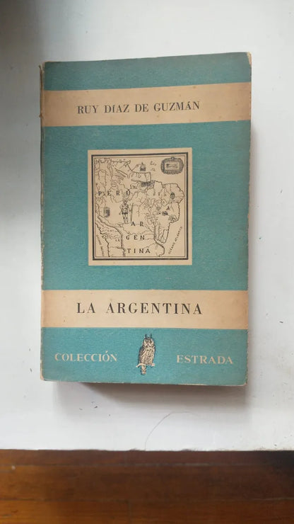 Libro usado en venta: La Argentina de Ruy Diaz de Guzman; editorial Angel Estrada impreso en 1943 realizamos envios a todo el mundo.1
