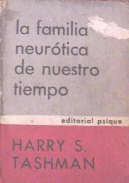 Libro usado en venta: La familia neurotica de nuestro tiempo de Harry S. Tashman; editorial Psique impreso en 1967 realizamos envios a todo el mundo.1