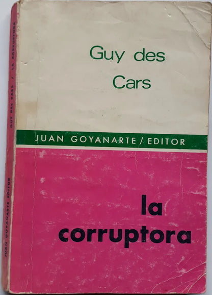 Libro usado en venta: La corruptora de Guy des Cars; editorial Juan Goyanarte impreso en 1971 realizamos envios a todo el mundo.1