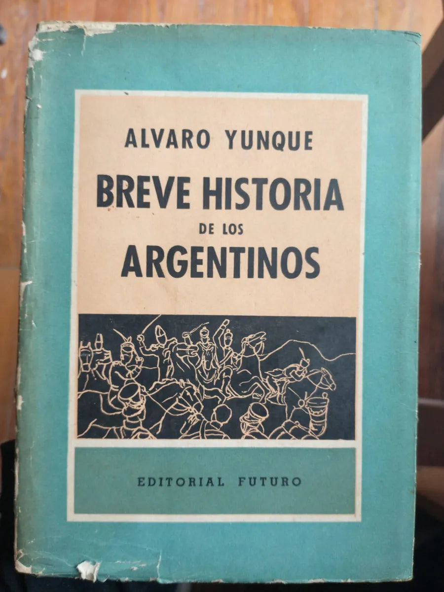 Libro usado en venta: Breve historia de los argentinos de Alvaro Yunque; editorial Futuro impreso en 1960 realizamos envios a todo el mundo.1