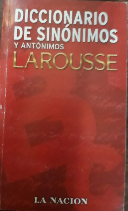Libro usado en venta: Diccionario de sinonimos y antonimos de Larousse; editorial La Nacion impreso en 2005 realizamos envios a todo el mundo.1