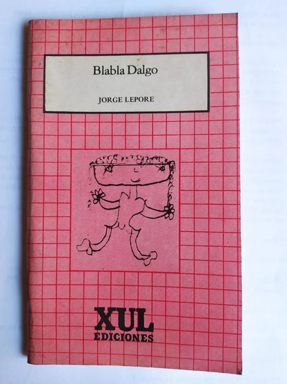 Libro usado en venta: Blabla Dalgo de Jorge Lepore; editorial Xul impreso en 1986 realizamos envios a todo el mundo.1