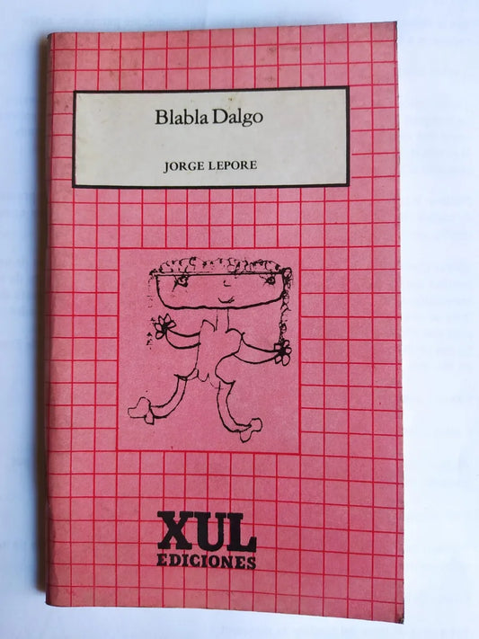 Libro usado en venta: Blabla Dalgo de Jorge Lepore; editorial Xul impreso en 1986 realizamos envios a todo el mundo.1