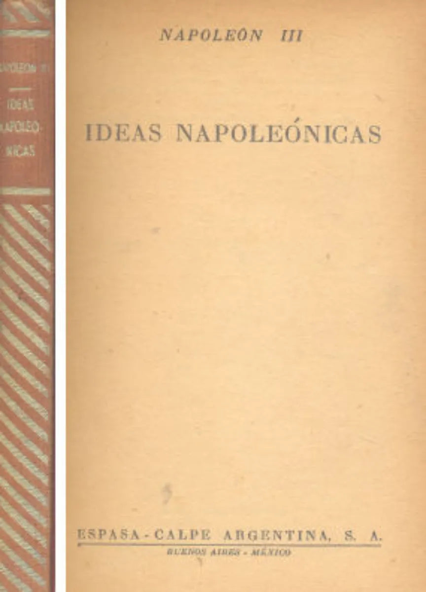 Libro usado en venta: Ideas napoleonicas de Napoleon III; editorial Espasa - Calpe impreso en 1947 realizamos envios a todo el mundo.1