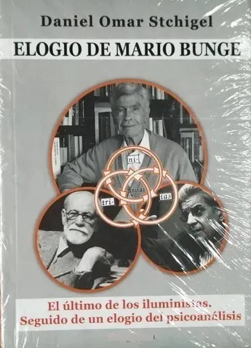 Libro usado en venta: Elogio de Mario Bunge. El ?ltimo de los iluministas. Seguido de un elogio del psicoan?lisis. de Omar Stchigel; Elaleph 2012.1