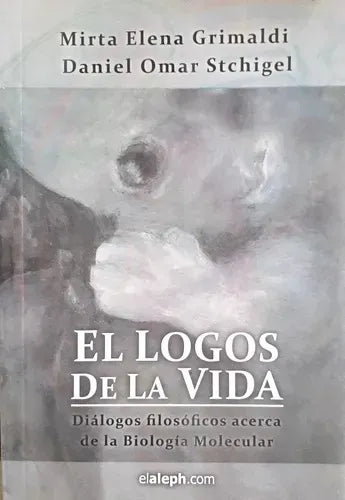 Libro usado en venta: El logos de la vida de Mirta Elena Grimaldi y Daniel Omar Stchigel; editorial Elaleph impreso en 2011 envios a todo el mundo.1