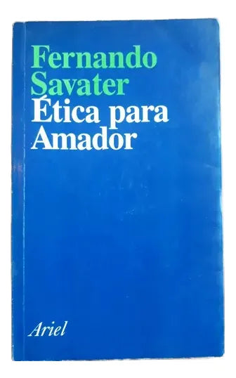 Etica para Amador – Fernando Savater – Ariel – 1991 – Blanda