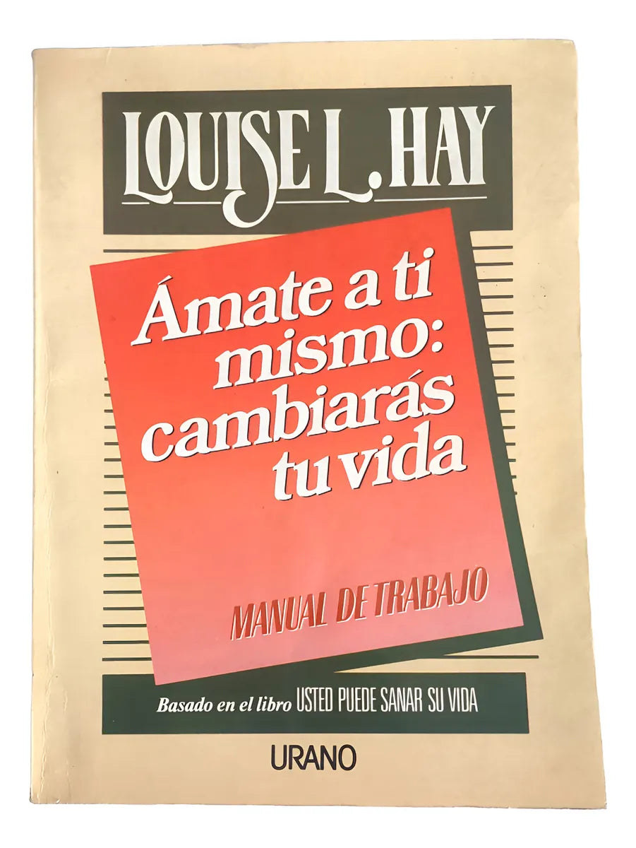 Libro usado en venta: Amate a ti mismo: Cambiaras tu vida de Louise L. Hay; editorial Urano impreso en 1993 realizamos envios a todo el mundo.1