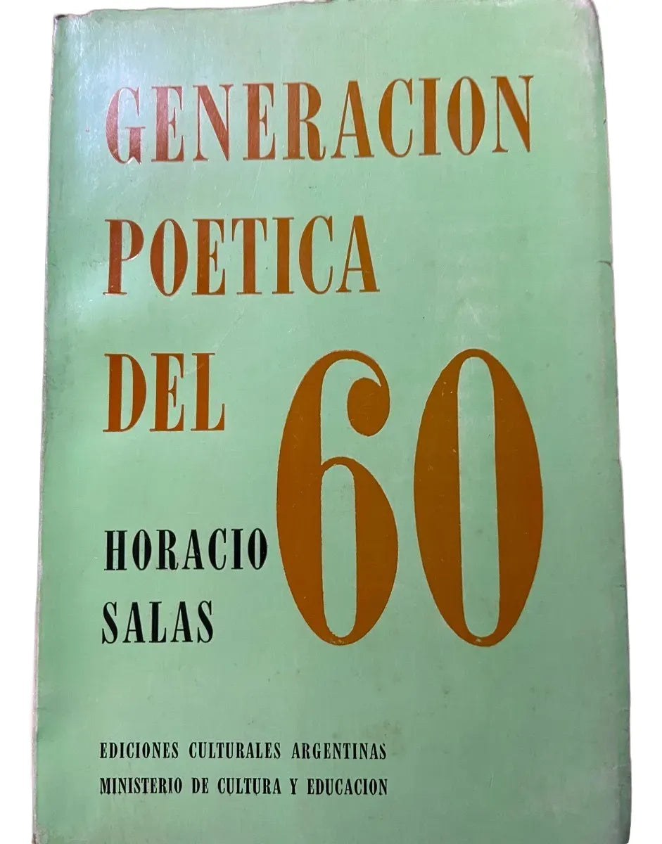 Libro usado en venta: Generacion poetica del 60 de Horacio Salas; editorial Ediciones Culturales Argentinas impreso en 1975 envios a todo el mundo.1