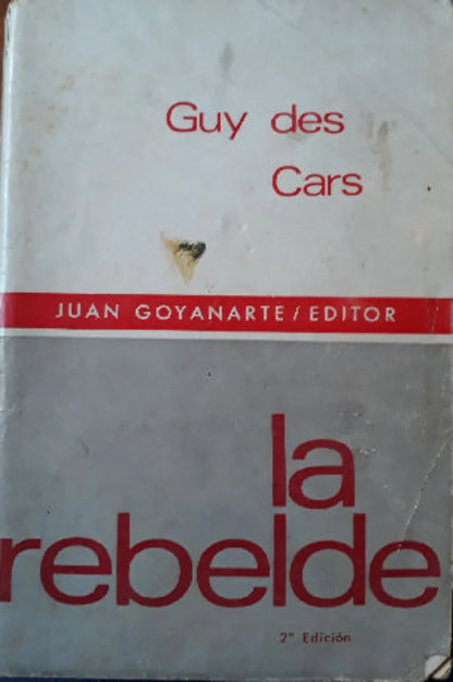 Libro usado en venta: La rebelde de Guy des Cars; editorial Juan Goyanarte impreso en 1969 realizamos envios a todo el mundo.1